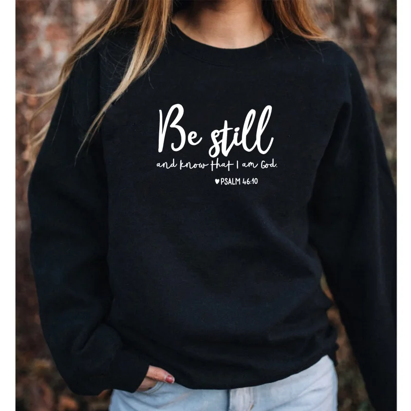 Be Still and Know That I Am God Pslam 46:10 Women Sweatshirt